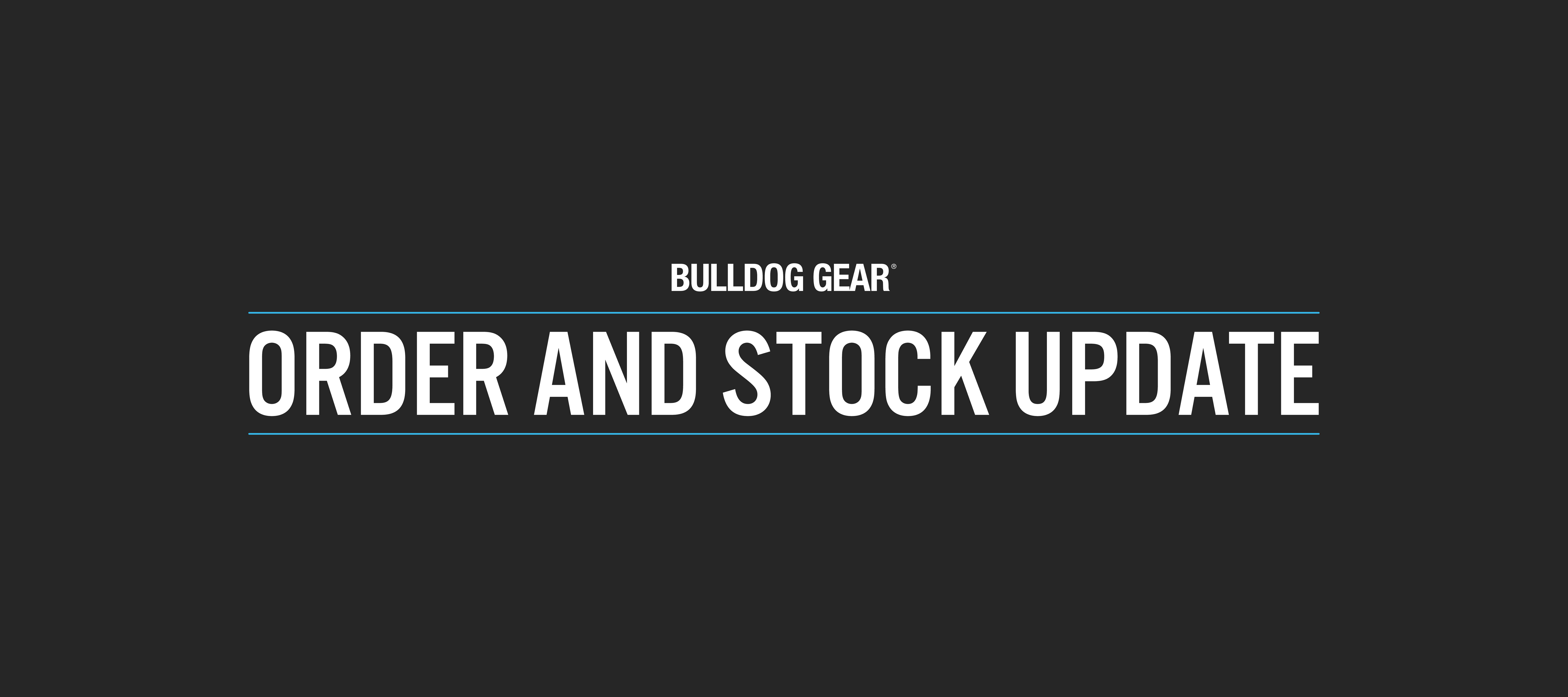 Bulldog Gear - Order & Stock Update